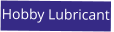 Hobby Lubricant